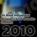 30 Most Influential Bloggers and Website Owners of 2010